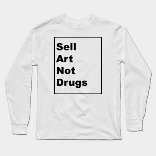 Sell Art Not drugs (black) Long Sleeve T-Shirt